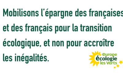 Mobilisons l’épargne des françaises et des français pour la transition écologique, et non pour accroître les inégalités.