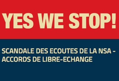 Yes we stop : non à l’accord de libre échange, non à l’espionnage !