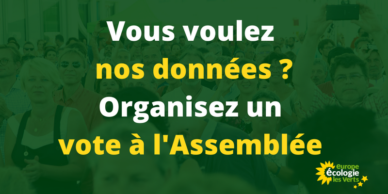 Vous voulez nos données ? Faites voter l’Assemblée !