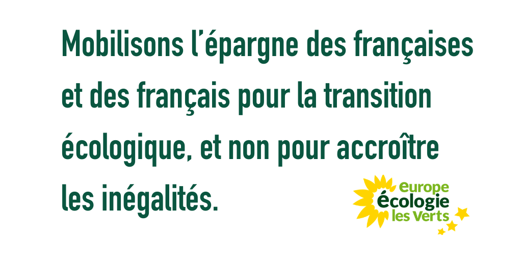 Mobilisons l’épargne des françaises et des français pour la transition écologique, et non pour accroître les inégalités.