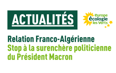 Relation Franco-Algérienne : stop à la surenchère politicienne du Président Macron
