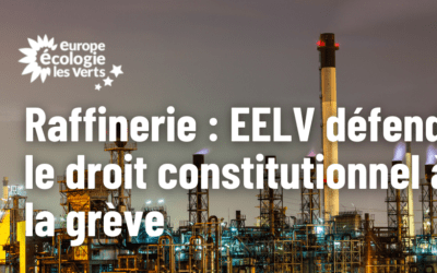 Raffinerie : EELV défend le droit constitutionnel à la grève et condamne les réquisitions