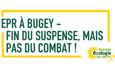 EPR À BUGEY – FIN DU SUSPENSE, MAIS PAS DU COMBAT !