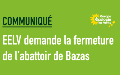 EELV demande la fermeture de l’abattoir de Bazas